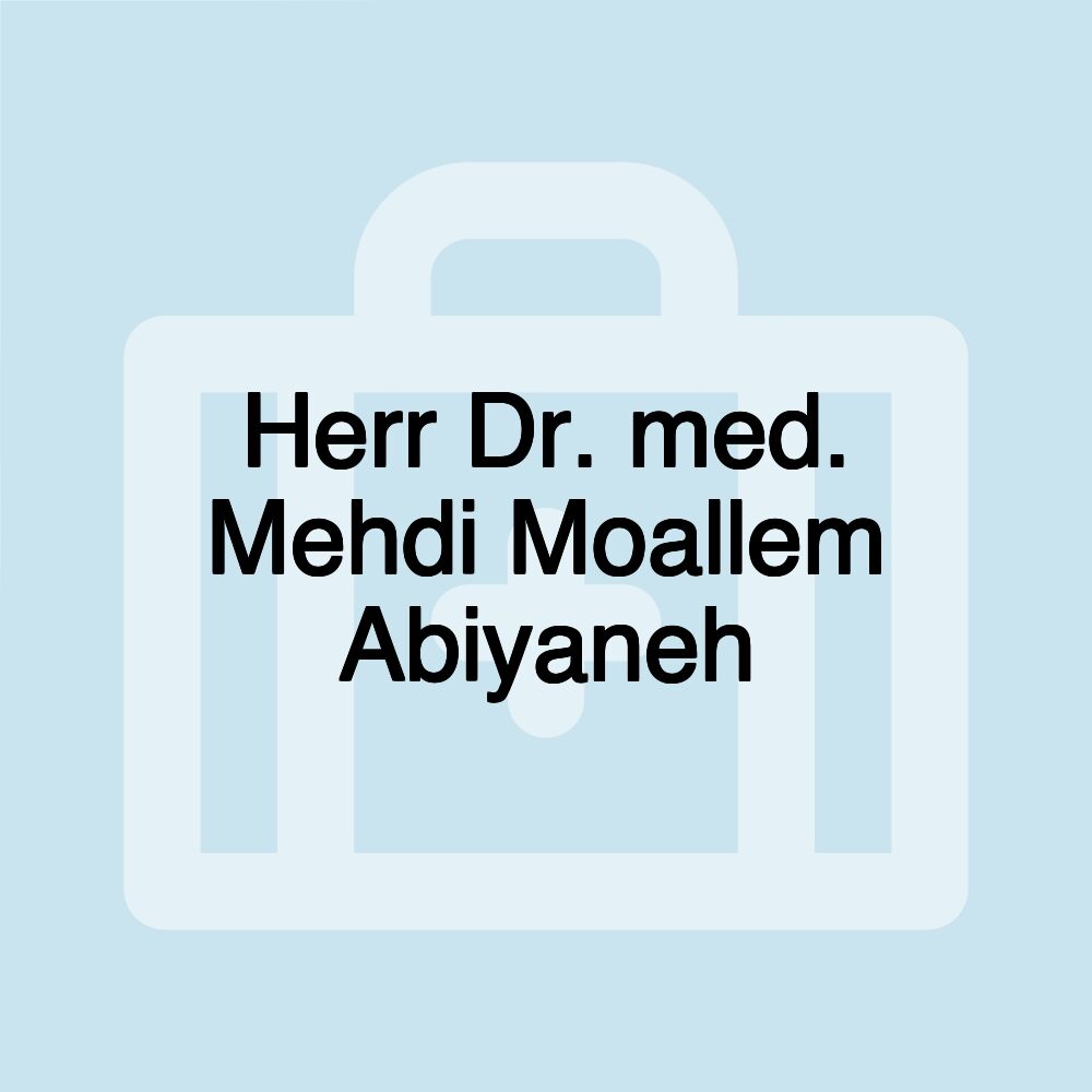 Herr Dr. med. Mehdi Moallem Abiyaneh