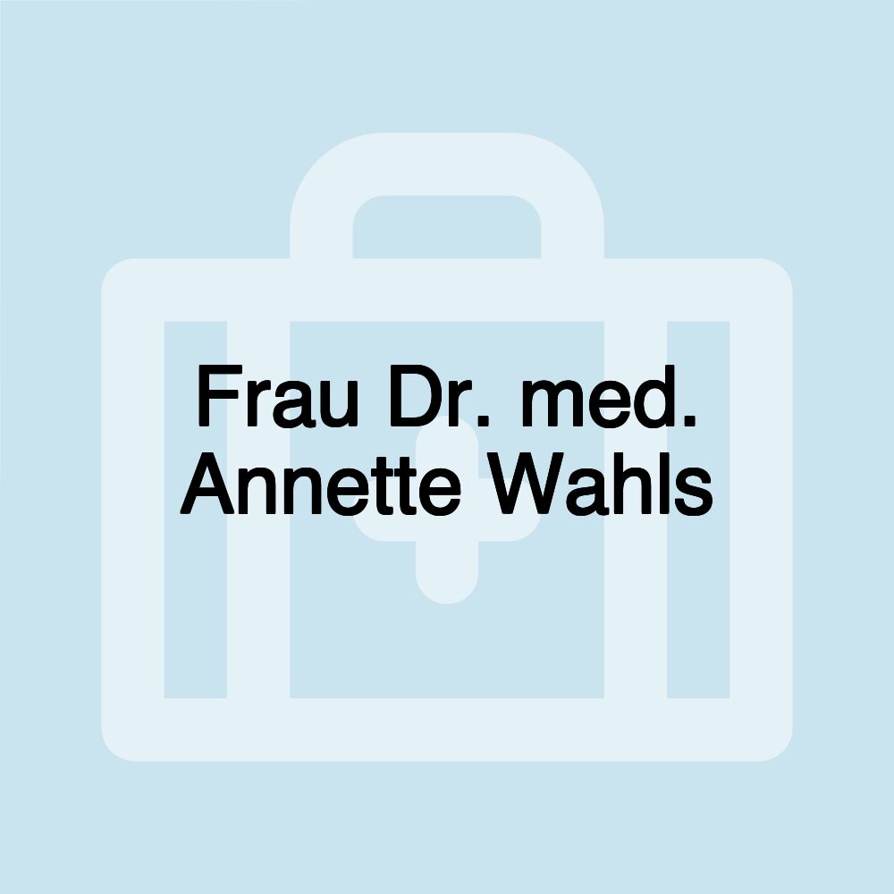 Frau Dr. med. Annette Wahls