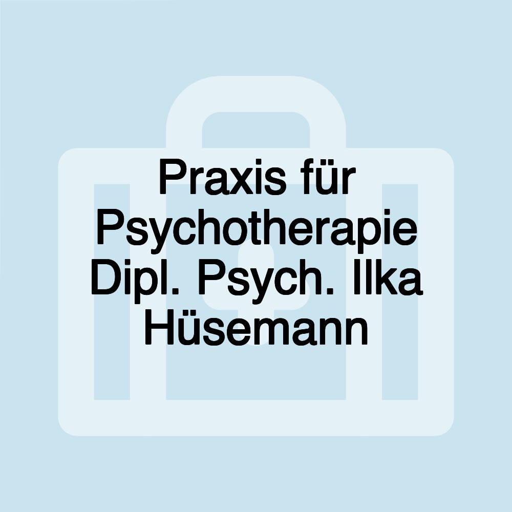 Praxis für Psychotherapie Dipl. Psych. Ilka Hüsemann