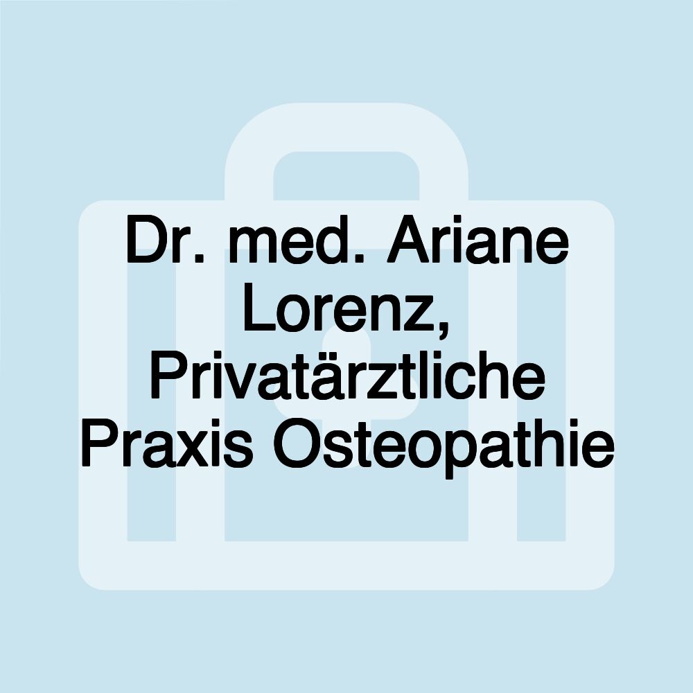 Dr. med. Ariane Lorenz, Privatärztliche Praxis Osteopathie