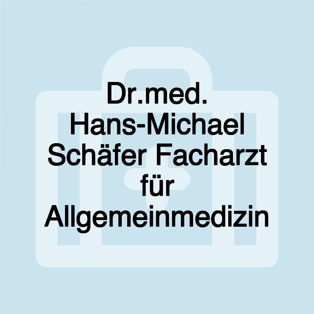 Dr.med. Hans-Michael Schäfer Facharzt für Allgemeinmedizin