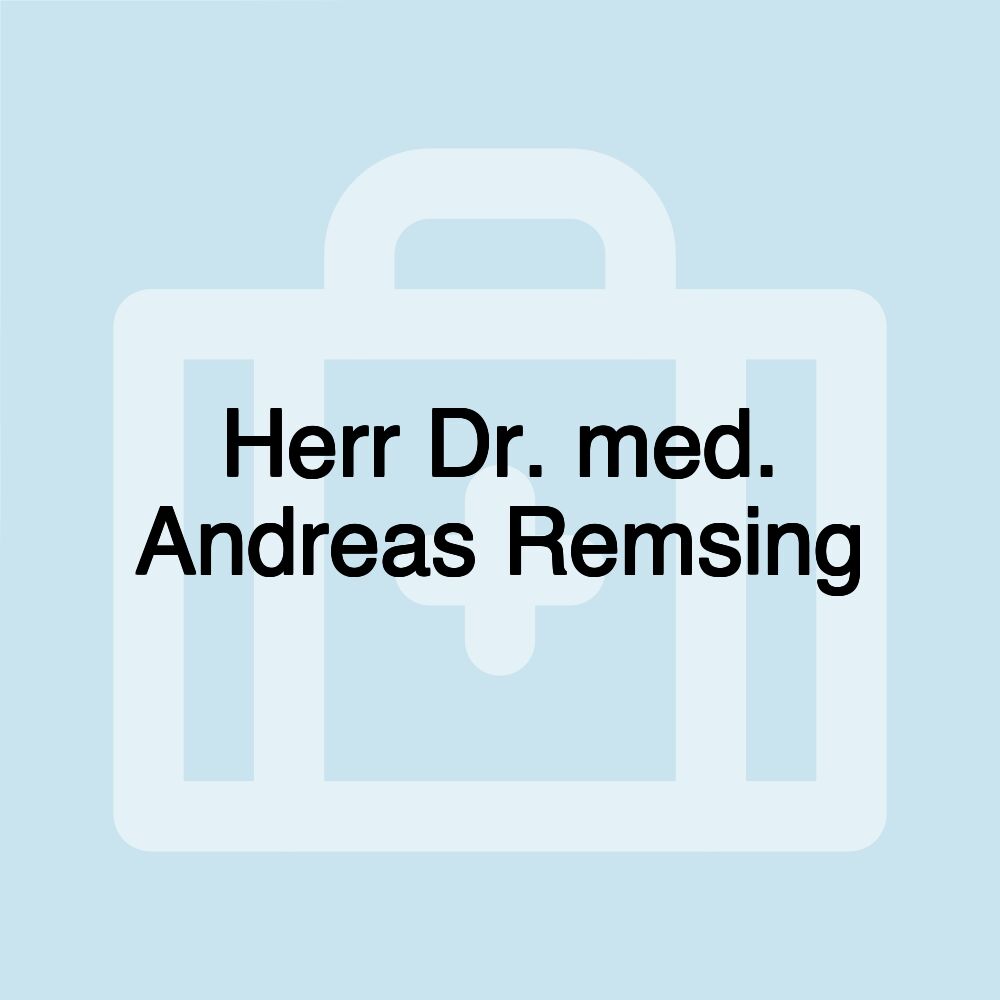 Herr Dr. med. Andreas Remsing