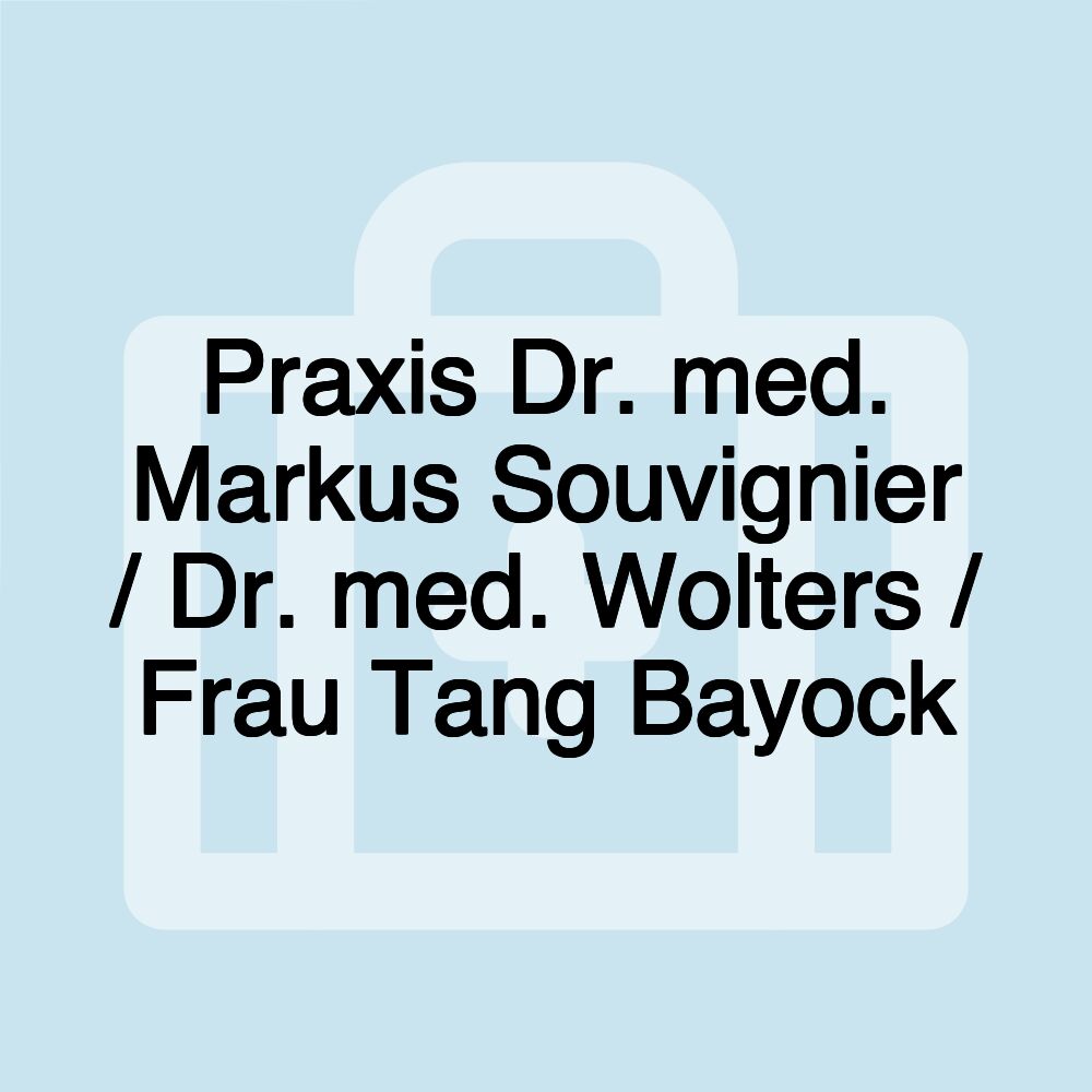 Praxis Dr. med. Markus Souvignier / Dr. med. Wolters / Frau Tang Bayock