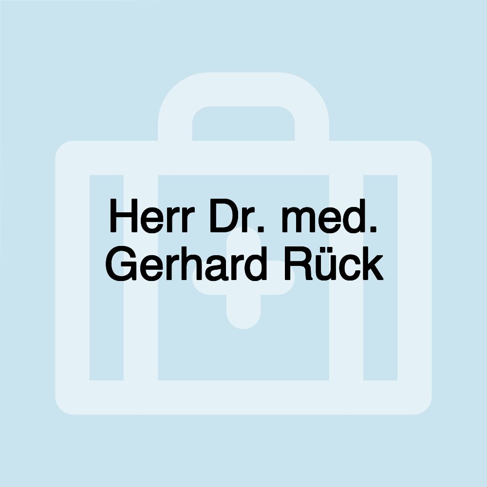 Herr Dr. med. Gerhard Rück