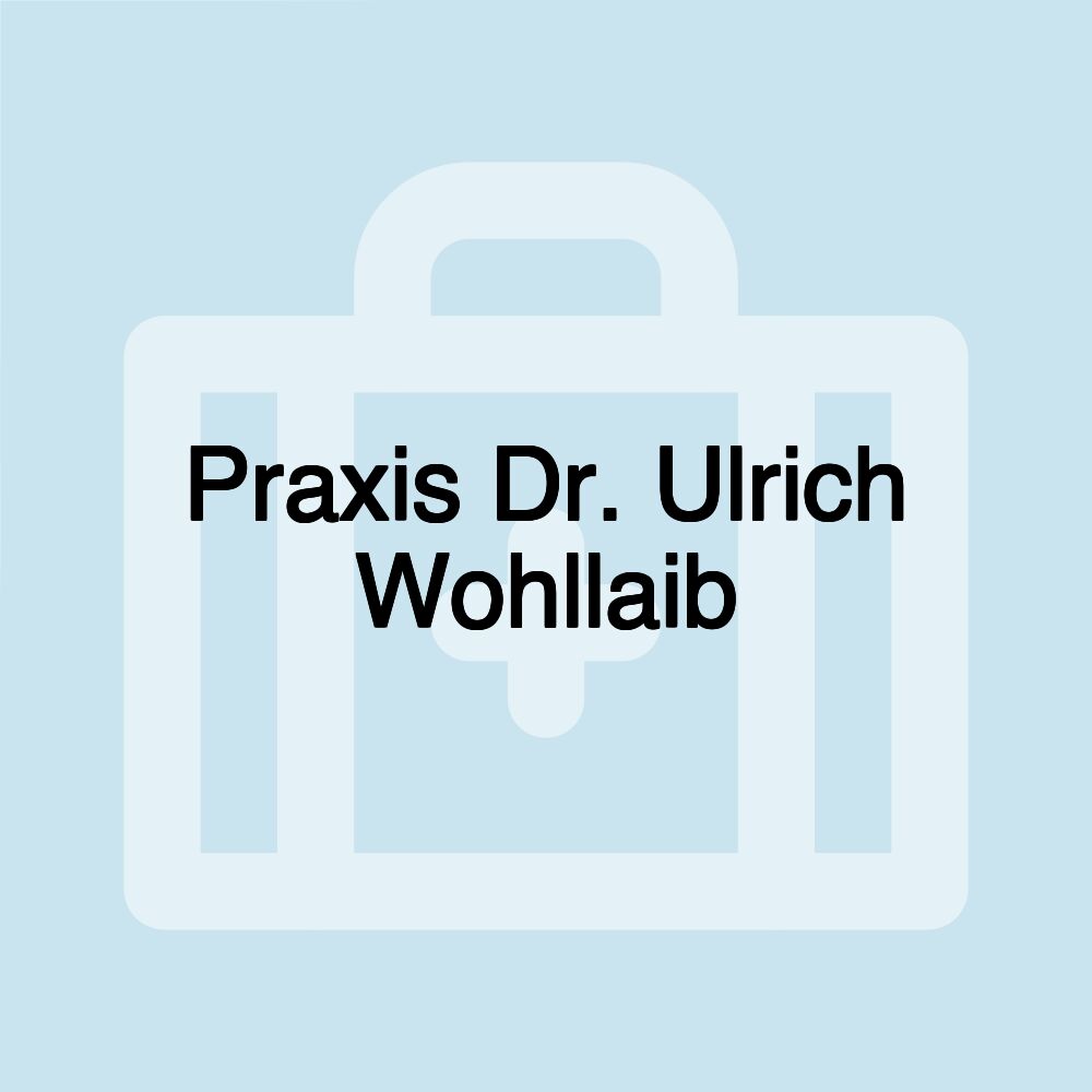 Praxis Dr. Ulrich Wohllaib