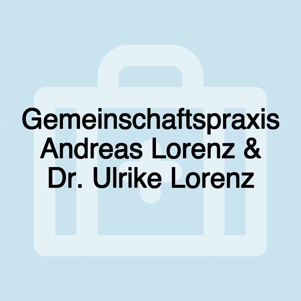 Gemeinschaftspraxis Andreas Lorenz & Dr. Ulrike Lorenz