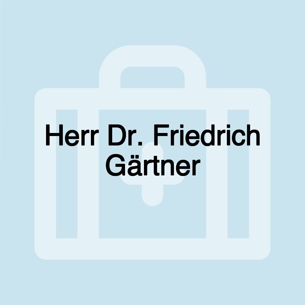 Herr Dr. Friedrich Gärtner