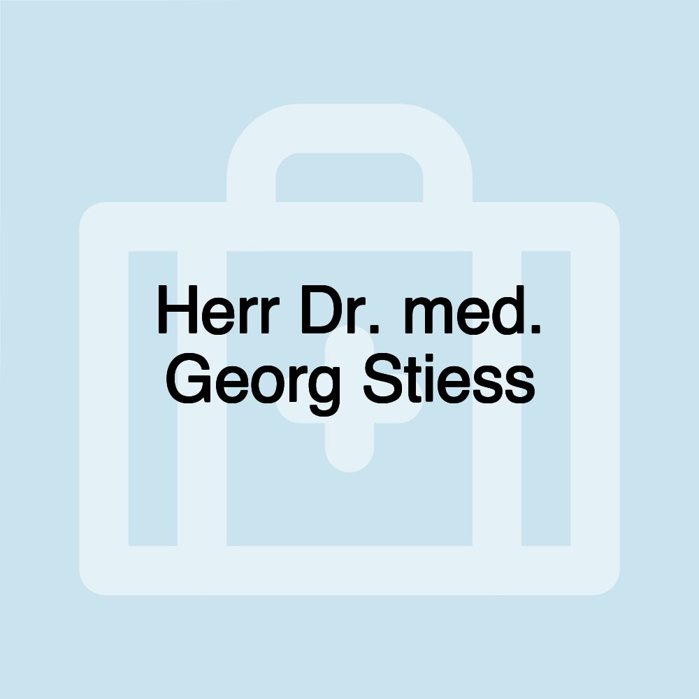 Herr Dr. med. Georg Stiess