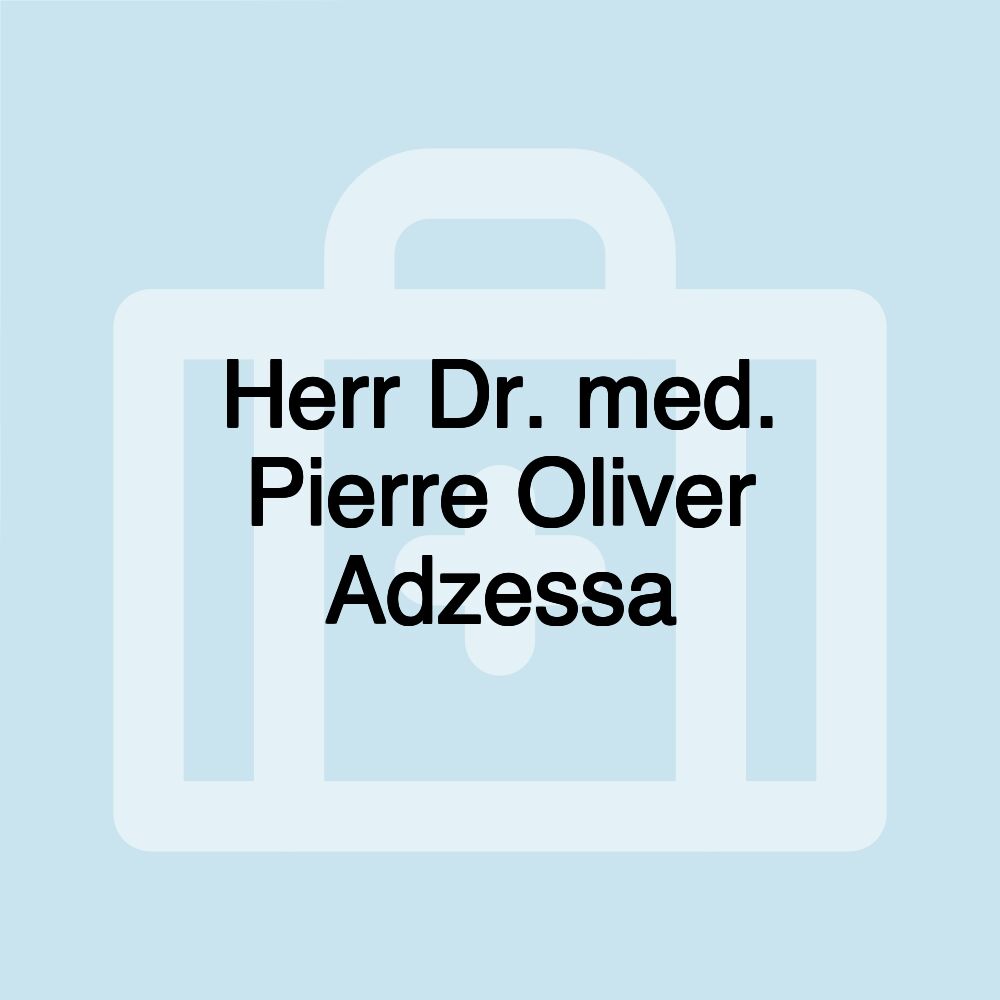 Herr Dr. med. Pierre Oliver Adzessa