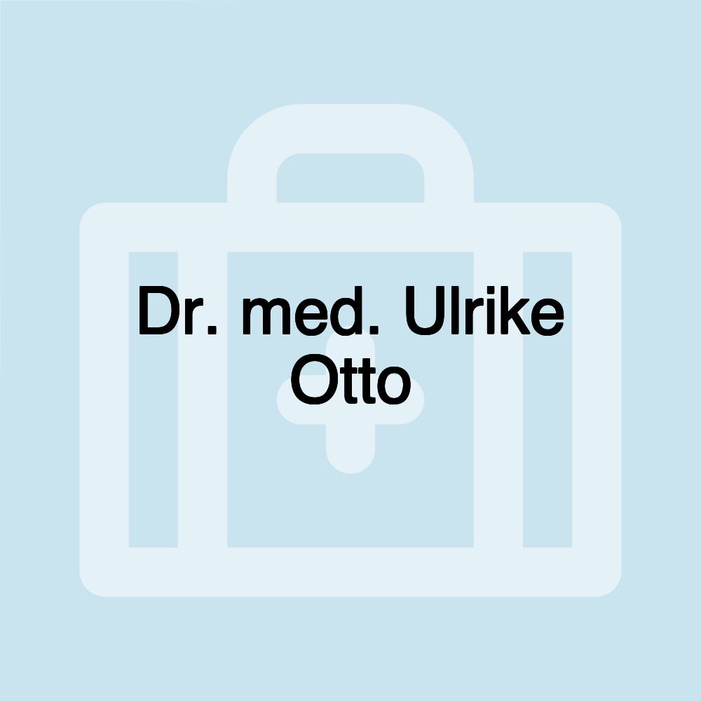 Dr. med. Ulrike Otto