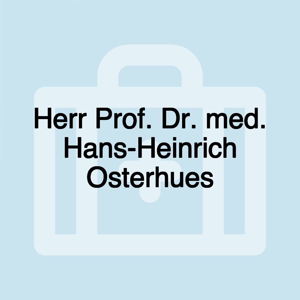 Herr Prof. Dr. med. Hans-Heinrich Osterhues