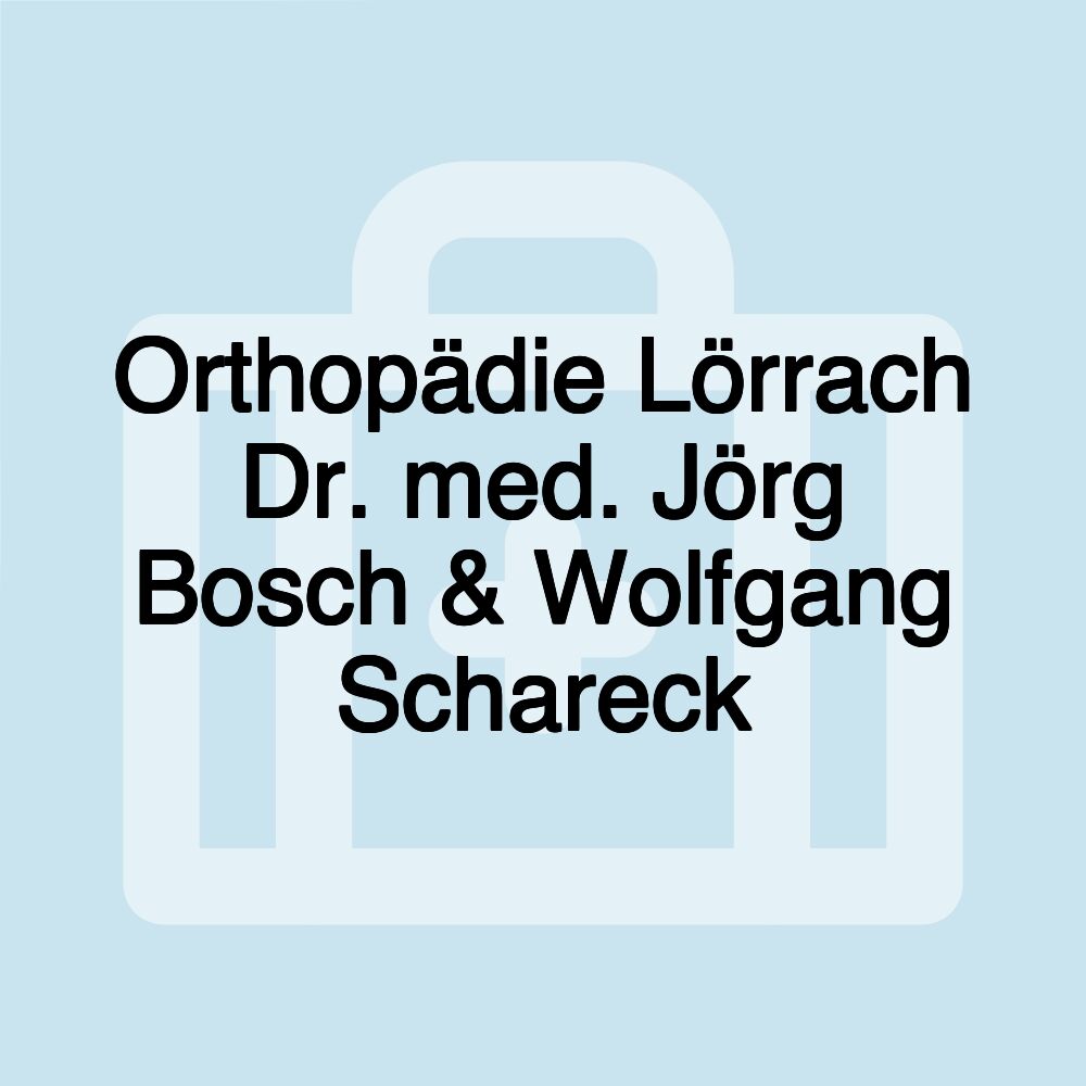 Orthopädie Lörrach Dr. med. Jörg Bosch & Wolfgang Schareck