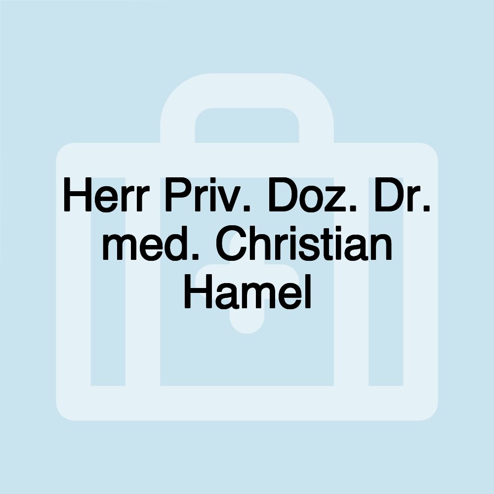 Herr Priv. Doz. Dr. med. Christian Hamel