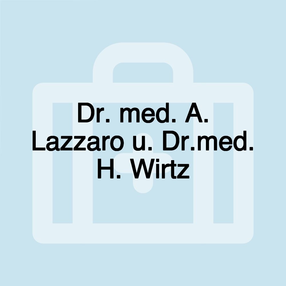 Dr. med. A. Lazzaro u. Dr.med. H. Wirtz