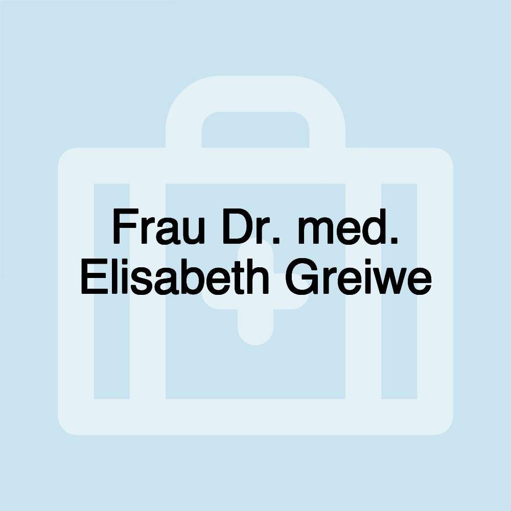 Frau Dr. med. Elisabeth Greiwe