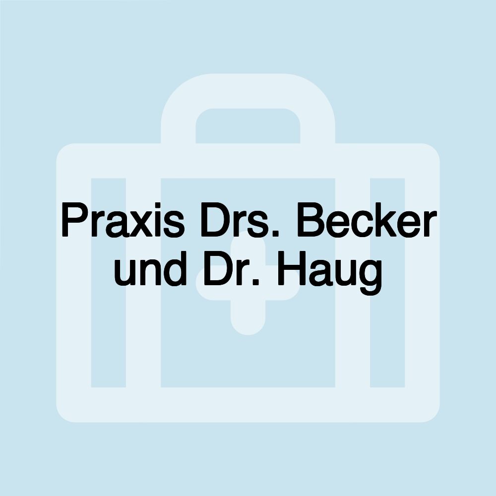 Praxis Drs. Becker und Dr. Haug