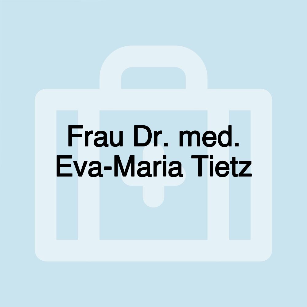 Frau Dr. med. Eva-Maria Tietz