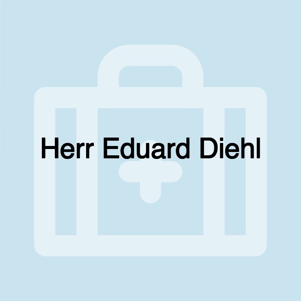 Herr Eduard Diehl