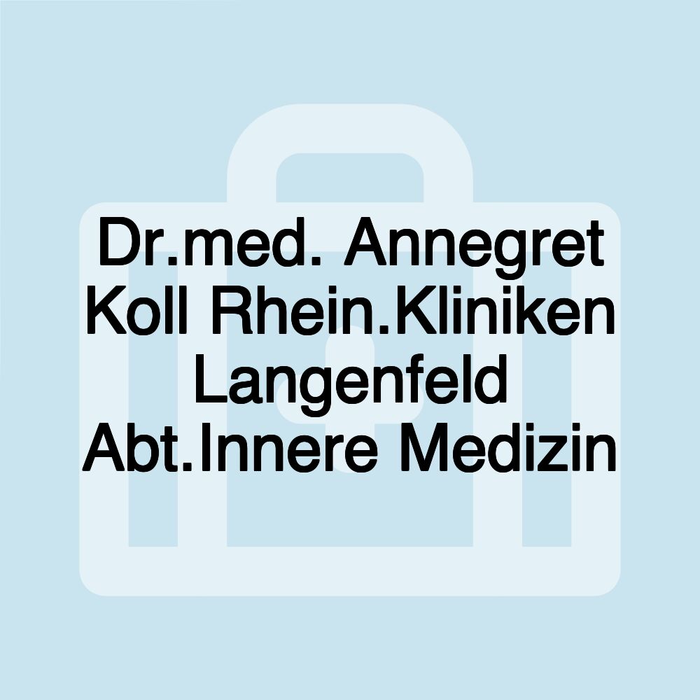 Dr.med. Annegret Koll Rhein.Kliniken Langenfeld Abt.Innere Medizin