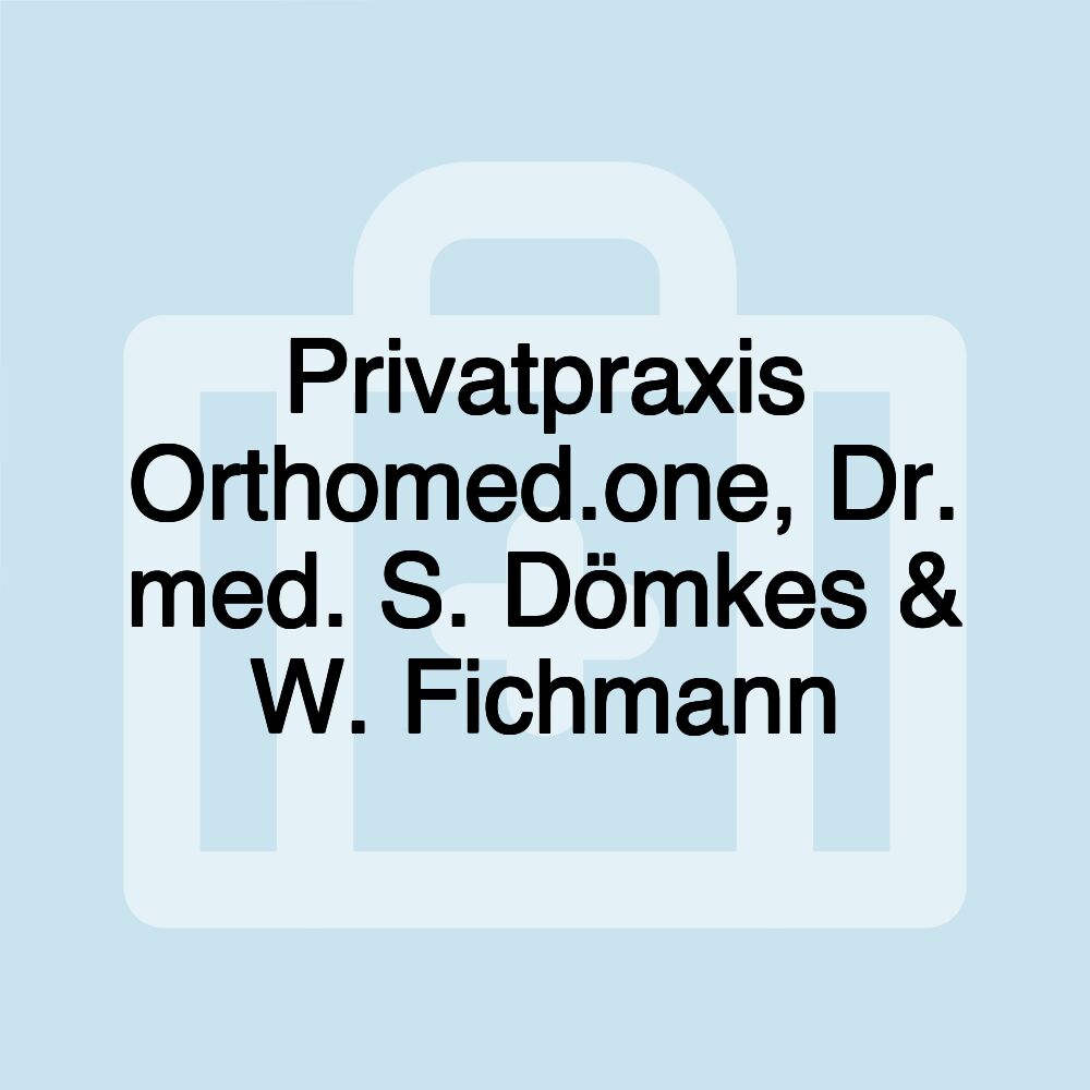 Privatpraxis Orthomed.one, Dr. med. S. Dömkes & W. Fichmann