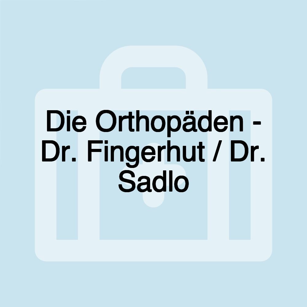 Die Orthopäden - Dr. Fingerhut / Dr. Sadlo