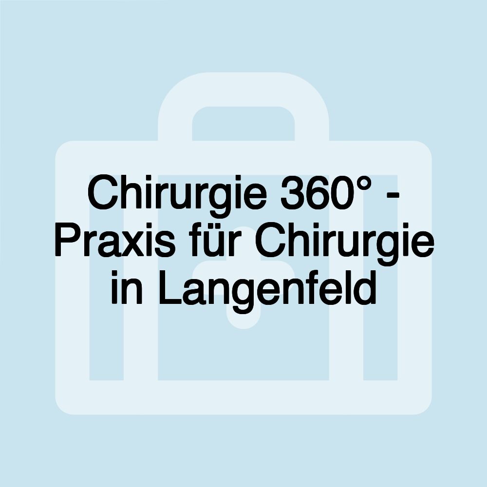 Chirurgie 360° - Praxis für Chirurgie in Langenfeld