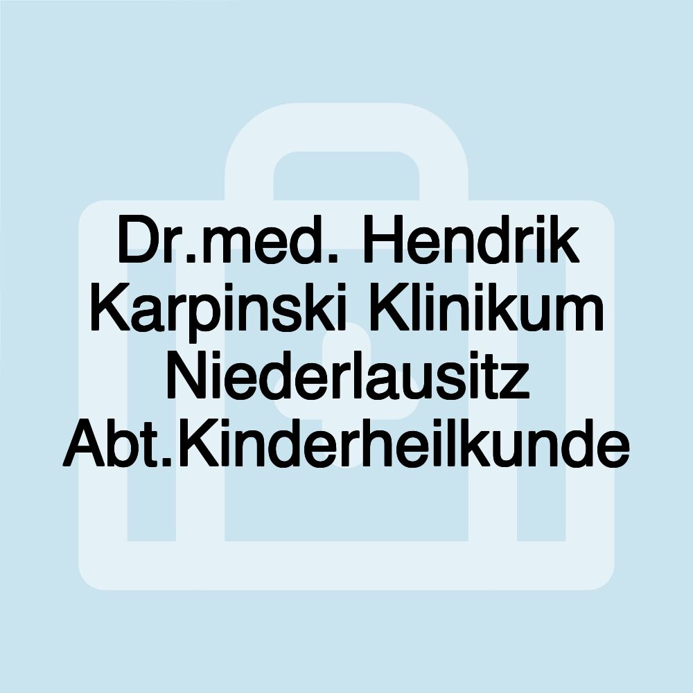 Dr.med. Hendrik Karpinski Klinikum Niederlausitz Abt.Kinderheilkunde