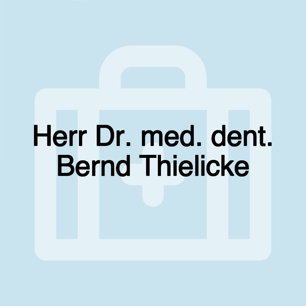 Herr Dr. med. dent. Bernd Thielicke