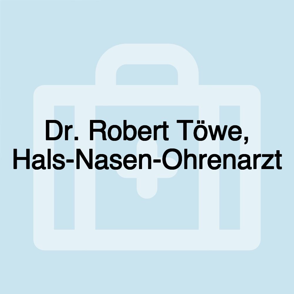 Dr. Robert Töwe, Hals-Nasen-Ohrenarzt