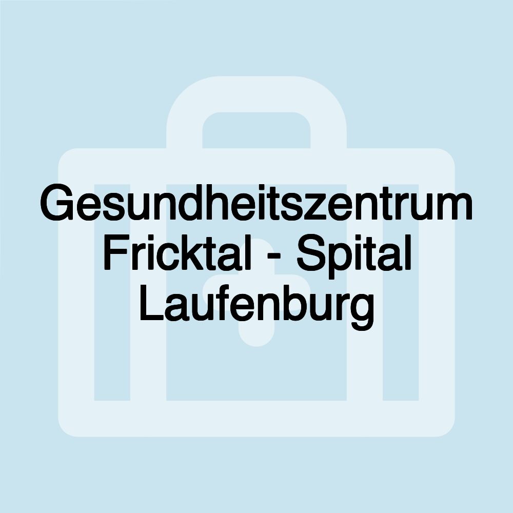 Gesundheitszentrum Fricktal - Spital Laufenburg