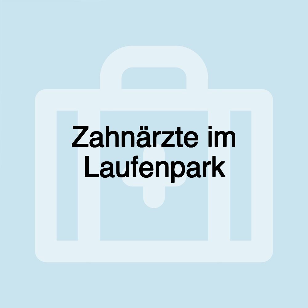 Zahnärzte im Laufenpark