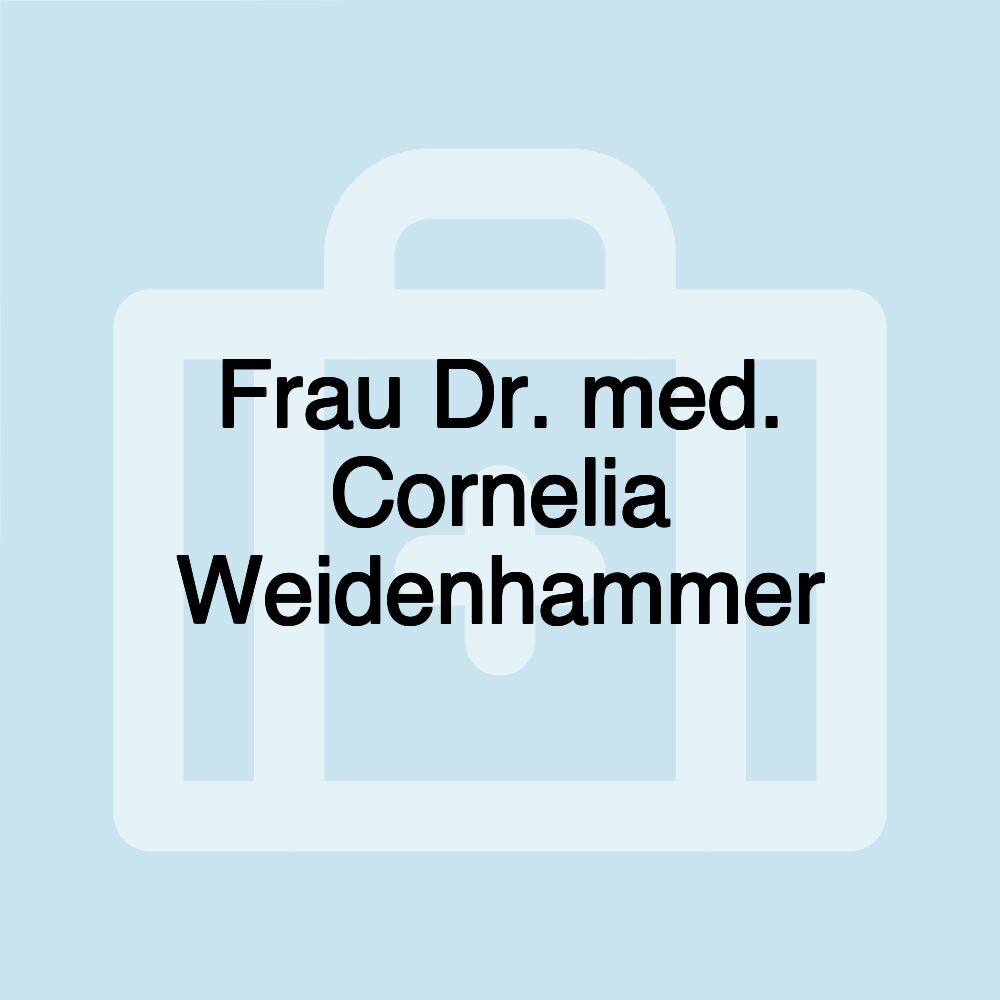 Frau Dr. med. Cornelia Weidenhammer