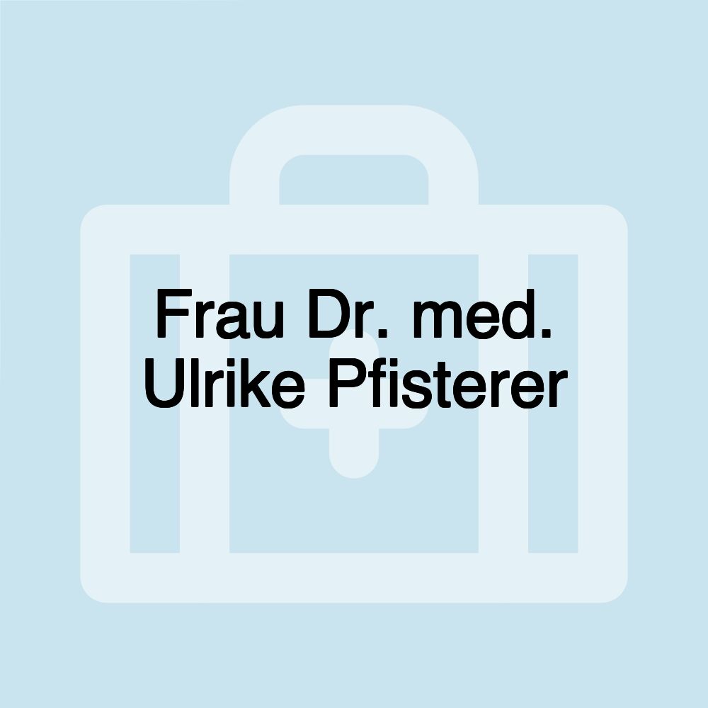 Frau Dr. med. Ulrike Pfisterer