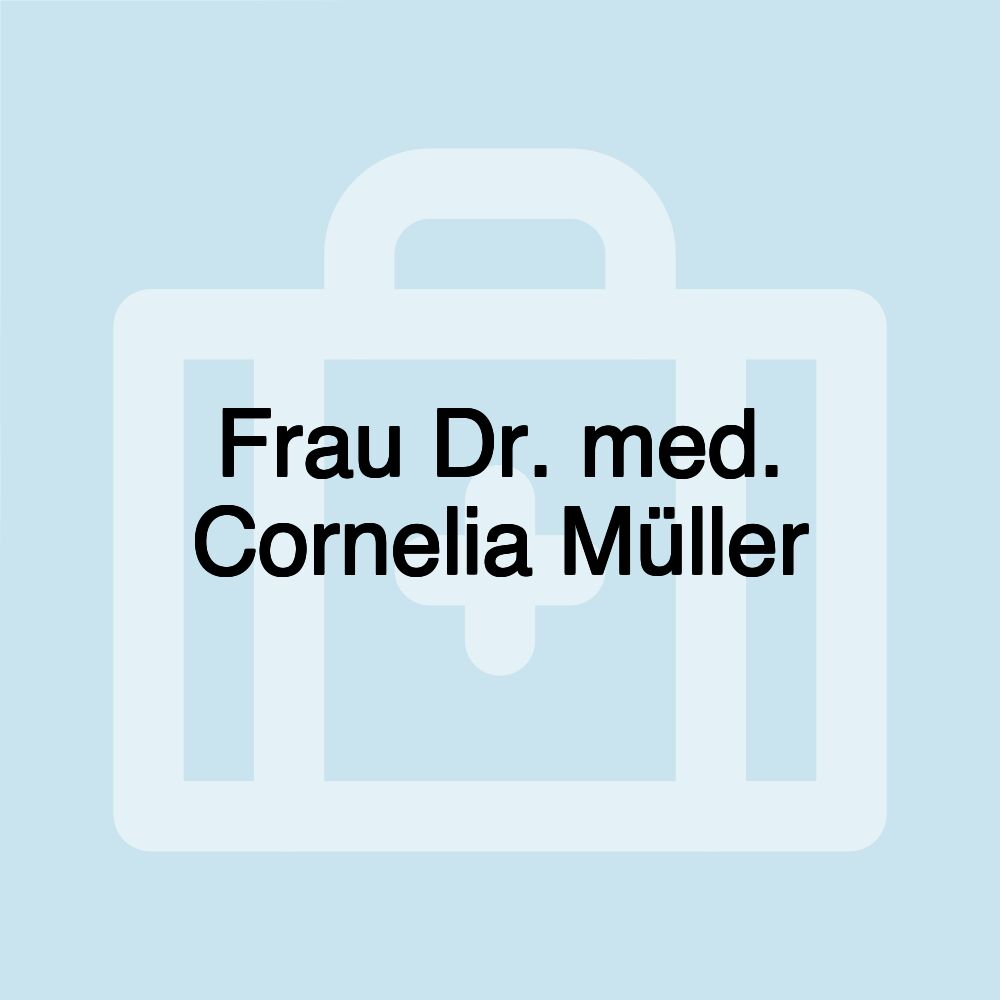 Frau Dr. med. Cornelia Müller