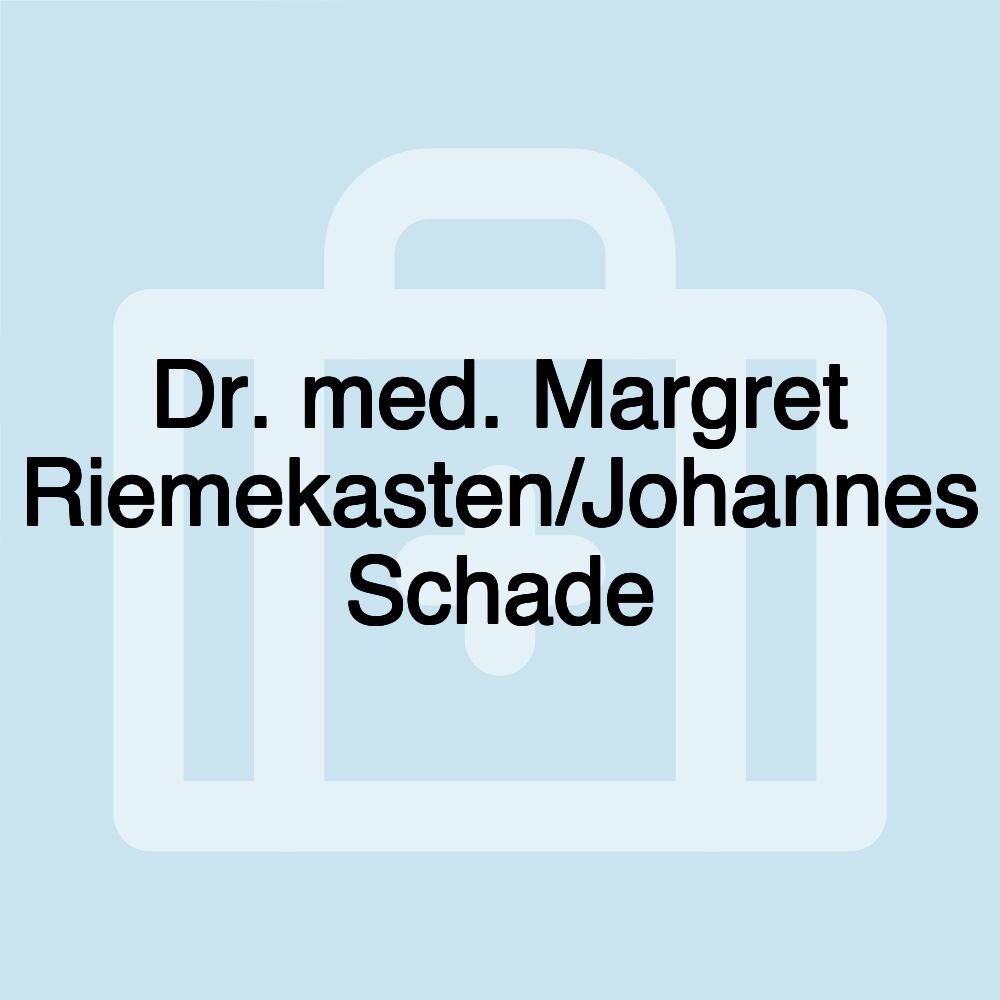 Dr. med. Margret Riemekasten/Johannes Schade