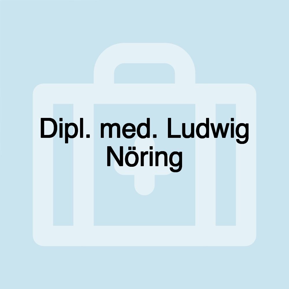 Dipl. med. Ludwig Nöring