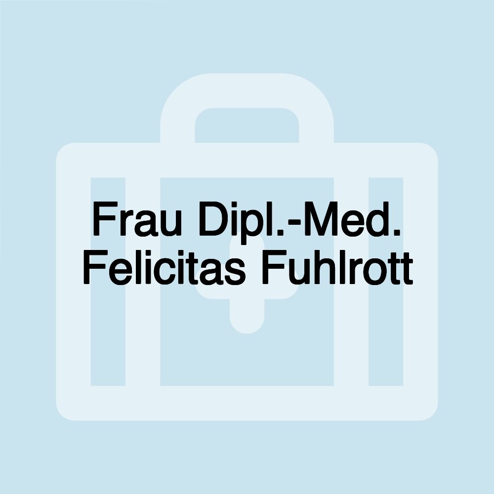 Frau Dipl.-Med. Felicitas Fuhlrott