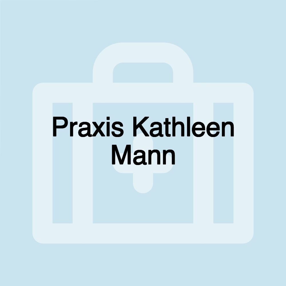 Praxis Kathleen Mann