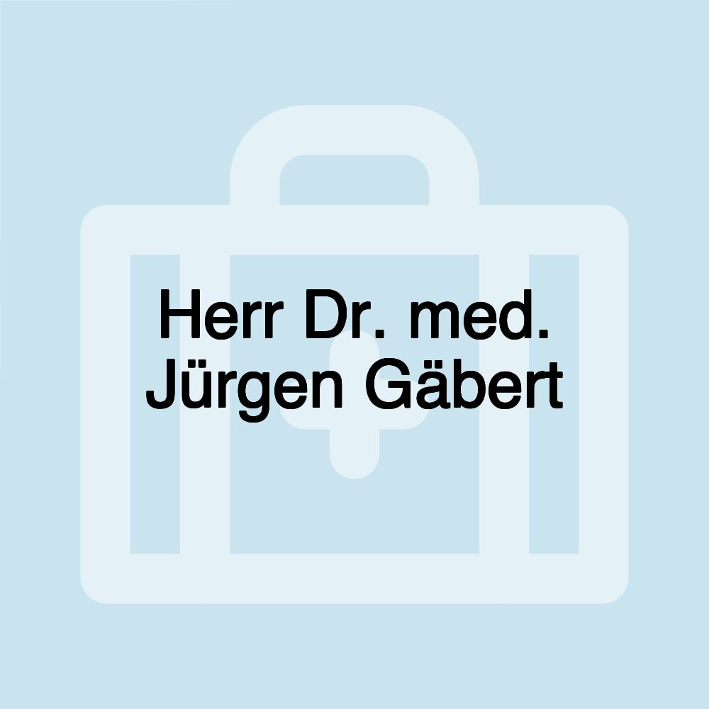 Herr Dr. med. Jürgen Gäbert