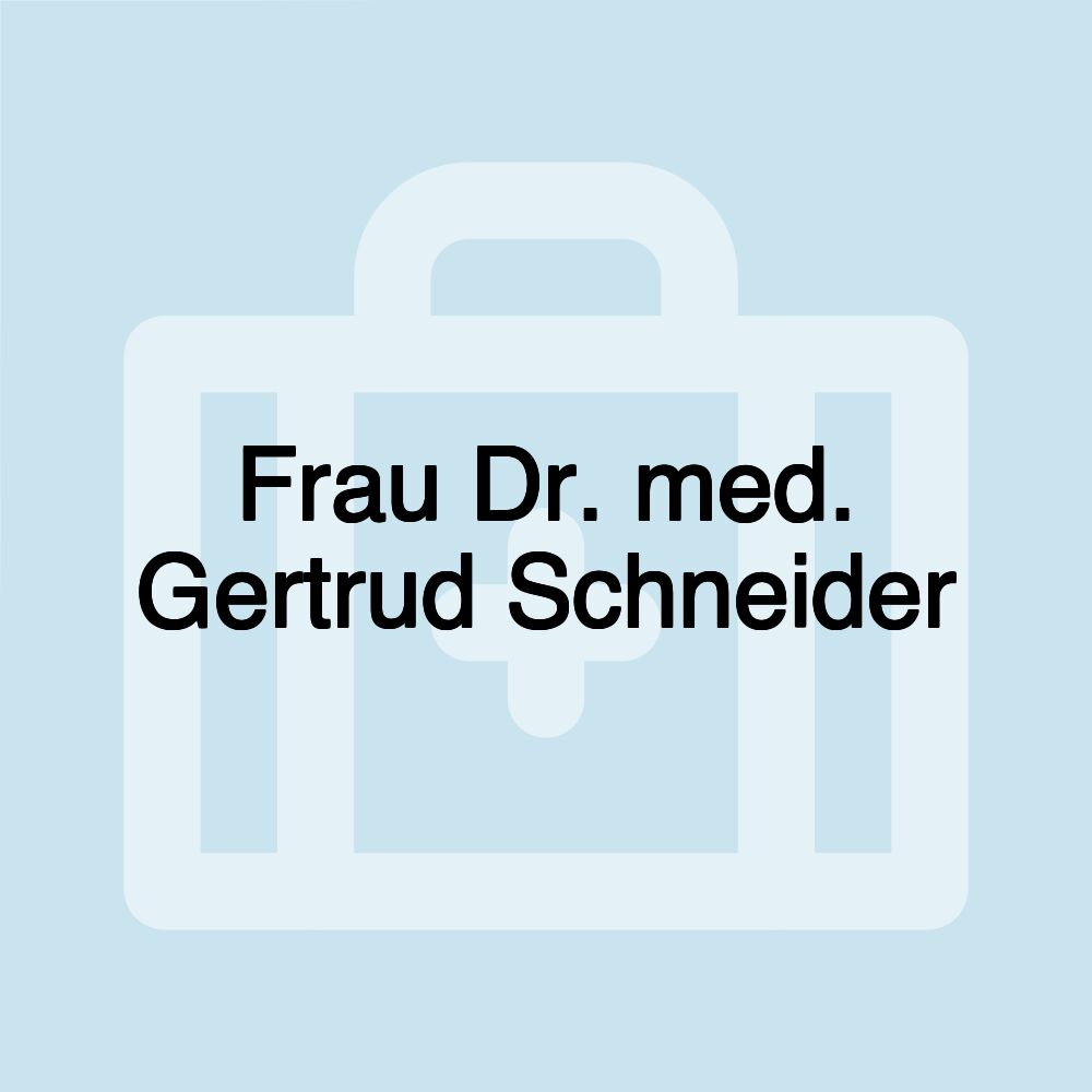 Frau Dr. med. Gertrud Schneider