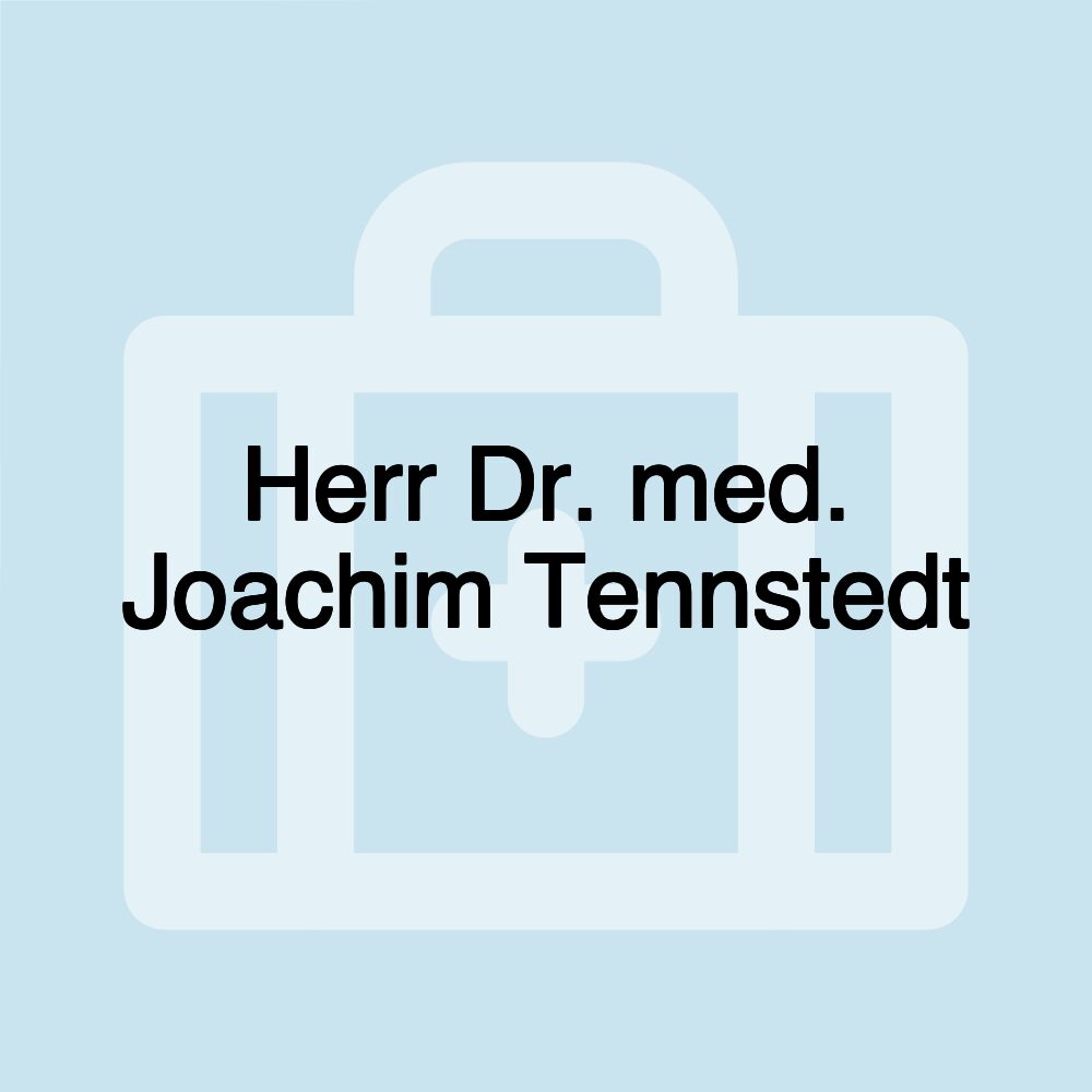 Herr Dr. med. Joachim Tennstedt