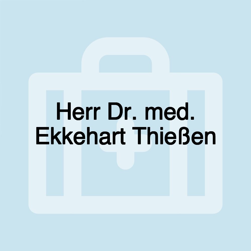 Herr Dr. med. Ekkehart Thießen