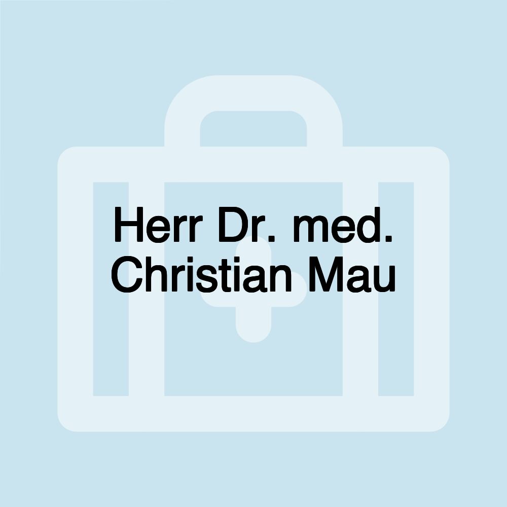 Herr Dr. med. Christian Mau