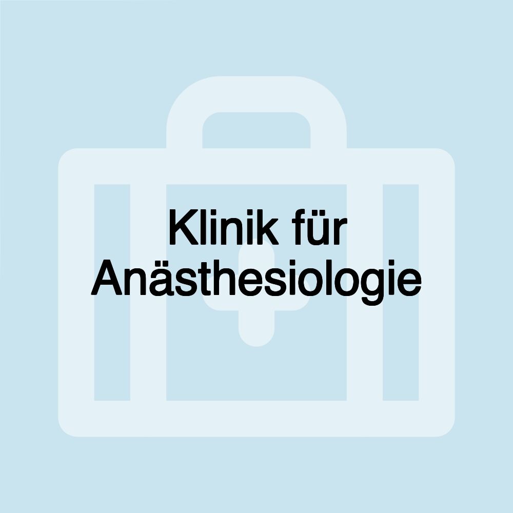 Klinik für Anästhesiologie