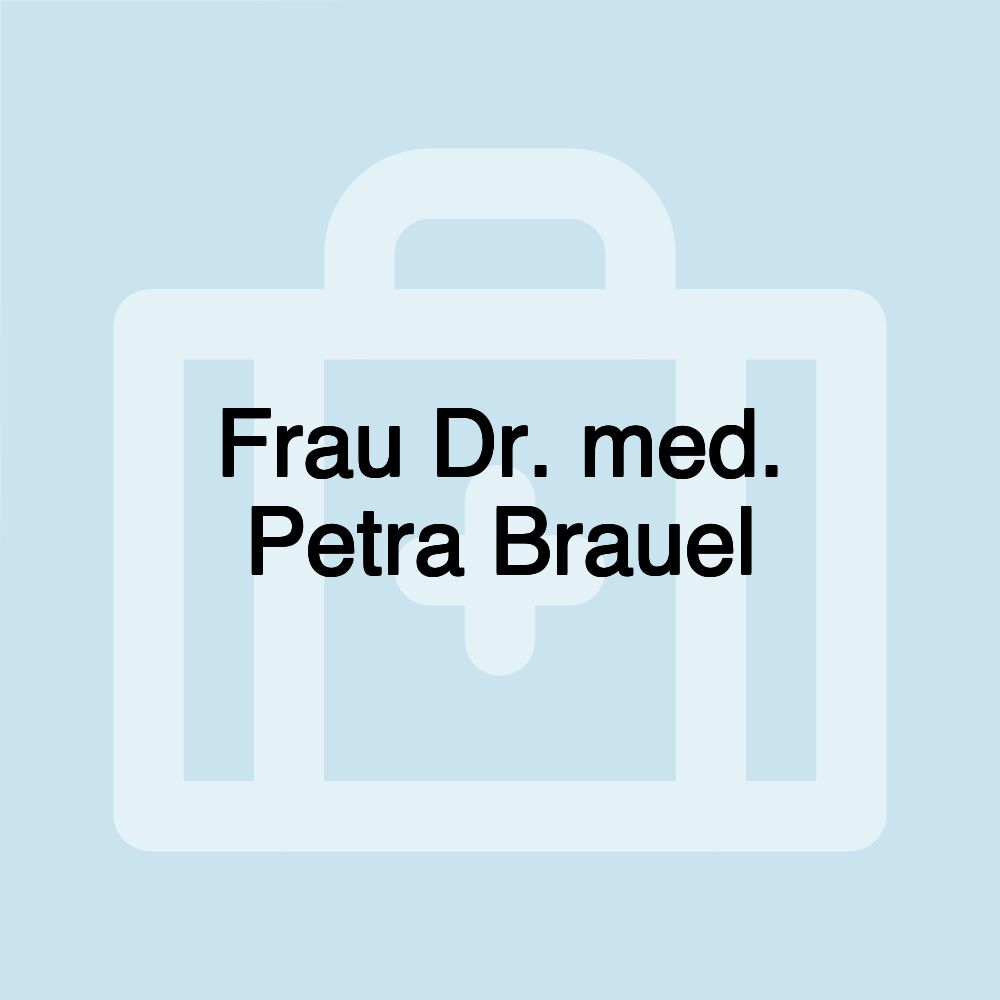 Frau Dr. med. Petra Brauel