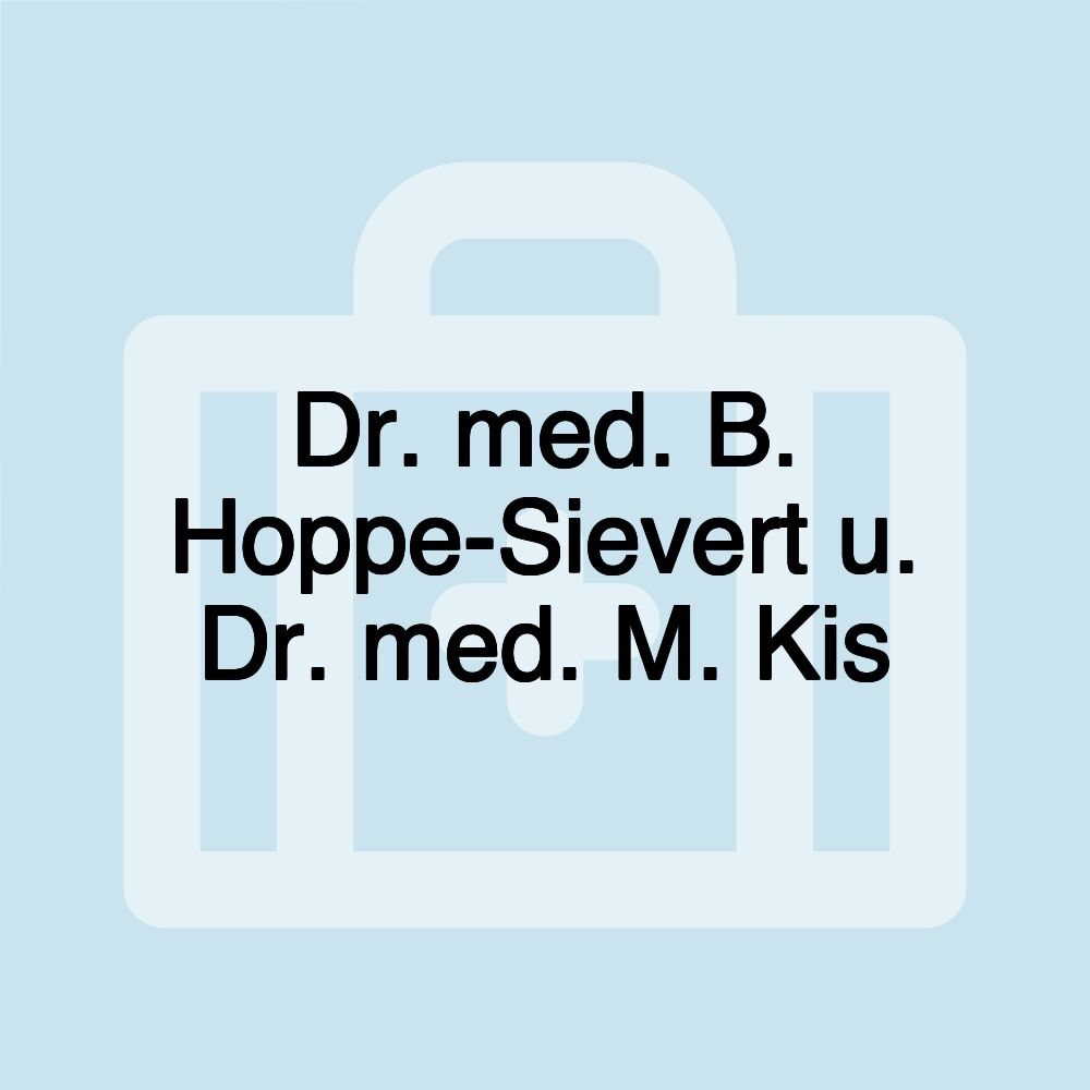 Dr. med. B. Hoppe-Sievert u. Dr. med. M. Kis