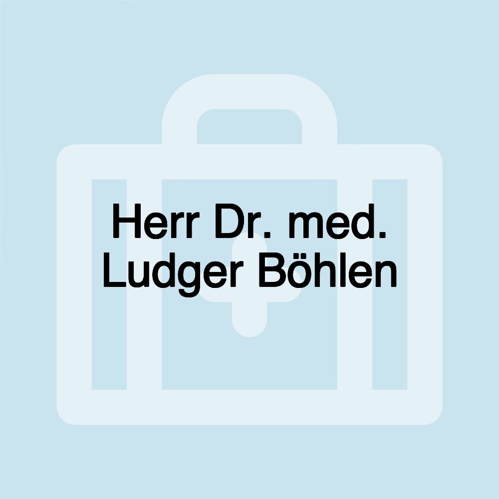 Herr Dr. med. Ludger Böhlen