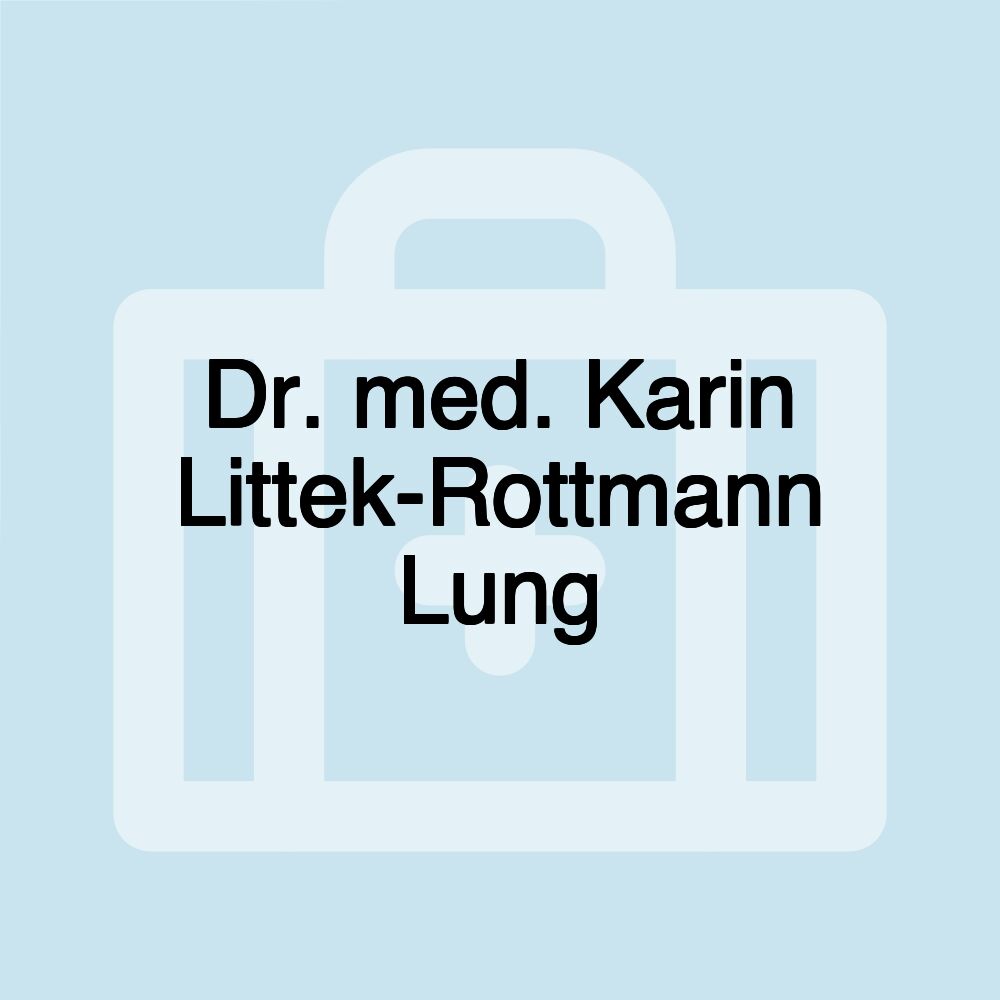 Dr. med. Karin Littek-Rottmann Lung