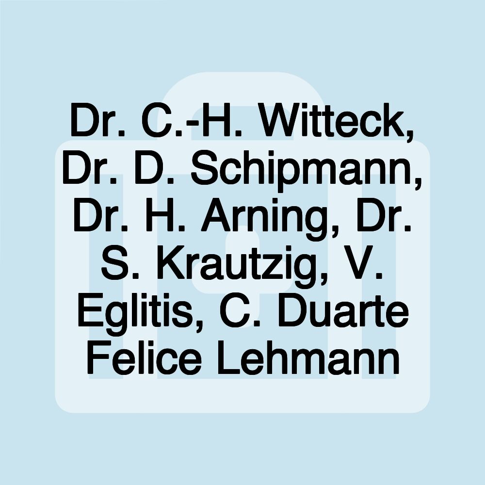 Dr. C.-H. Witteck, Dr. D. Schipmann, Dr. H. Arning, Dr. S. Krautzig, V. Eglitis, C. Duarte Felice Lehmann