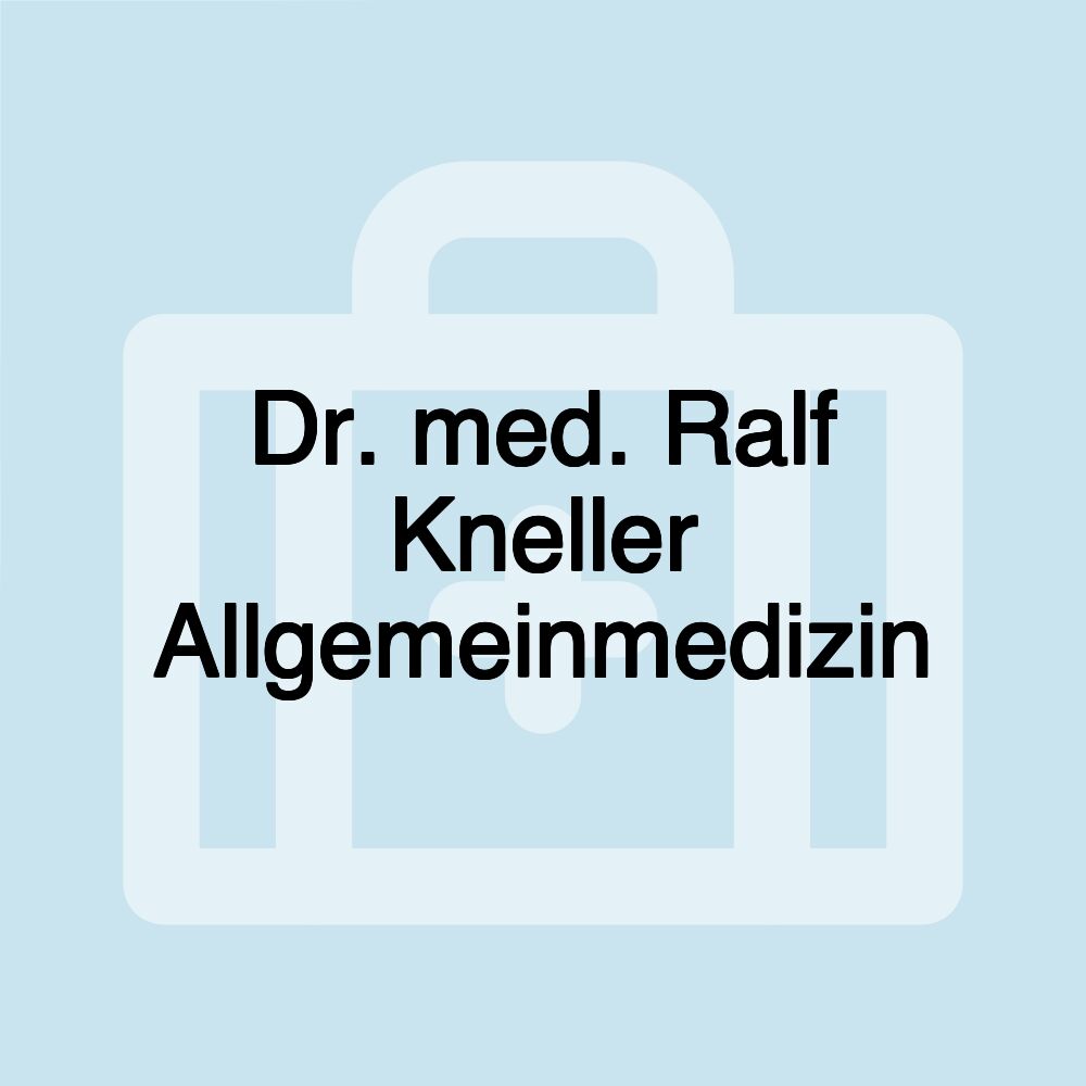 Dr. med. Ralf Kneller Allgemeinmedizin